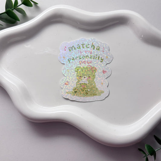 Matcha is my personality now Sticker